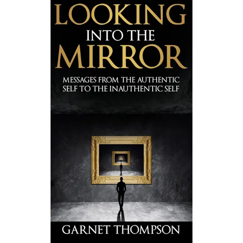 Looking into the Mirror - - Hardcover