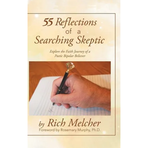 55 Reflections of a Searching Skeptic: Explore the Faith Journey of a Poetic Bipolar Believer - Hardcover