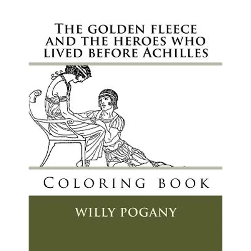 The golden fleece and the heroes who lived before Achilles: Coloring book - Paperback
