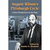 August Wilson's Pittsburgh Cycle: Critical Perspectives on the Plays - Paperback