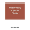 The early history of Syria and Palestine - Paperback