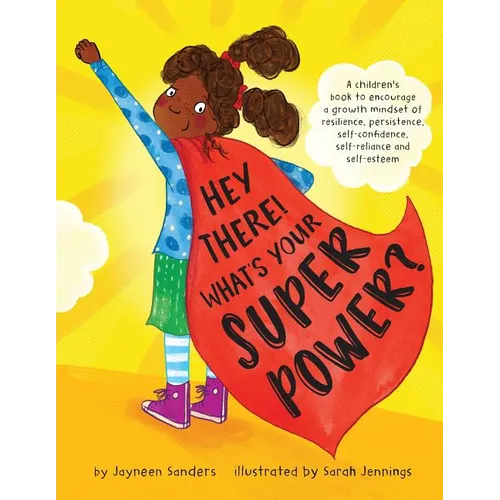 Hey There! What's Your Superpower?: A book to encourage a growth mindset of resilience, persistence, self-confidence, self-reliance and self-esteem - Paperback