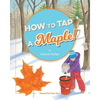 How to Tap a Maple! - Hardcover
