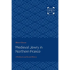 Medieval Jewry in Northern France: A Political and Social History - Paperback