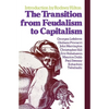The Transition from Feudalism to Capitalism - Paperback