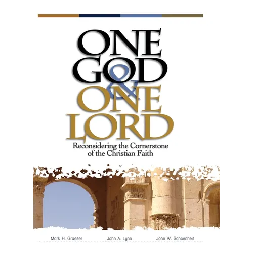 One God & One Lord: Reconsidering the Cornerstone of the Christian Faith - Hardcover