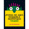 ¡Fuera de Aquí, Horrible Monstruo Verde! - Hardcover
