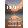 Battered, Broken, Healed: Living Through Domestic Abuse - Paperback