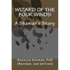 Wizard of the Four Winds: A Shaman's Story - Paperback