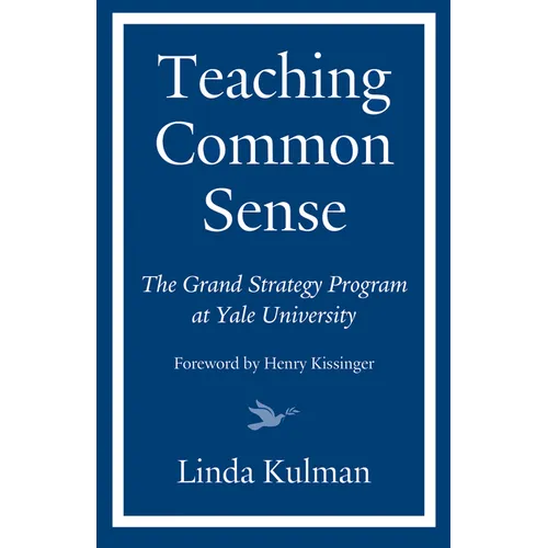 Teaching Common Sense: The Grand Strategy Program at Yale University - Hardcover
