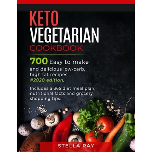 Keto Vegetarian Cookbook: 700 Easy to Make and Delicious Low-Carb, High Fat Recipes, #2020 Edition. Includes a 365 Diet Meal Plan, Nutritional F - Paperback