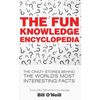 The Fun Knowledge Encyclopedia: The Crazy Stories Behind the World's Most Interesting Facts - Paperback