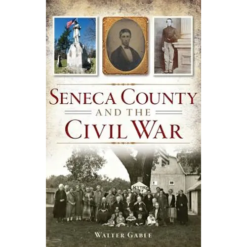 Seneca County and the Civil War - Hardcover