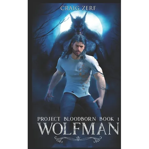 Project Bloodborn - Book 1: WOLF MAN: A werewolf, shapeshifter novel. - Paperback
