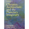 Climates: Architecture and the Planetary Imaginary - Paperback