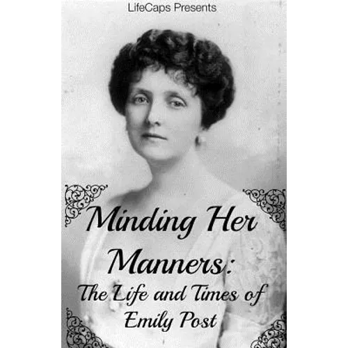 Minding Her Manners: The Life and Times of Emily Post - Paperback