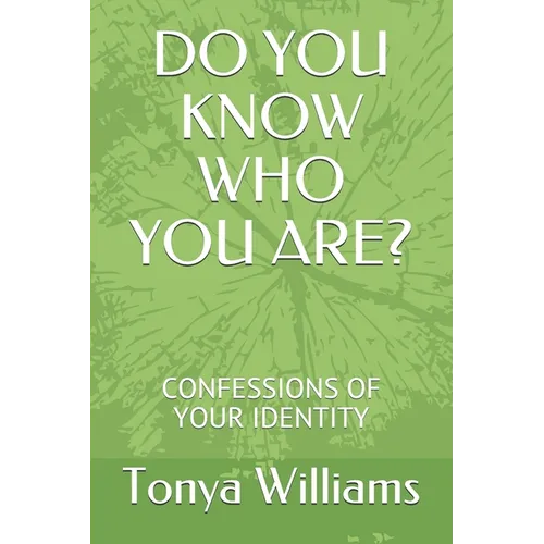 Do You Know Who You Are?: Confessions of Your Identity - Paperback