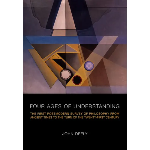 Four Ages of Understanding: The First Postmodern Survey of Philosophy from Ancient Times to the Turn of the Twenty-First Century - Paperback