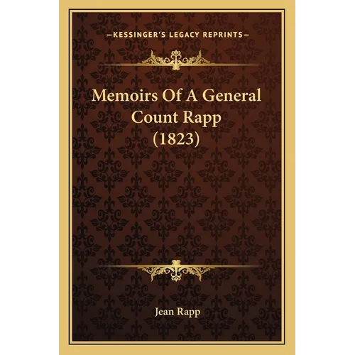 Memoirs Of A General Count Rapp (1823) - Paperback