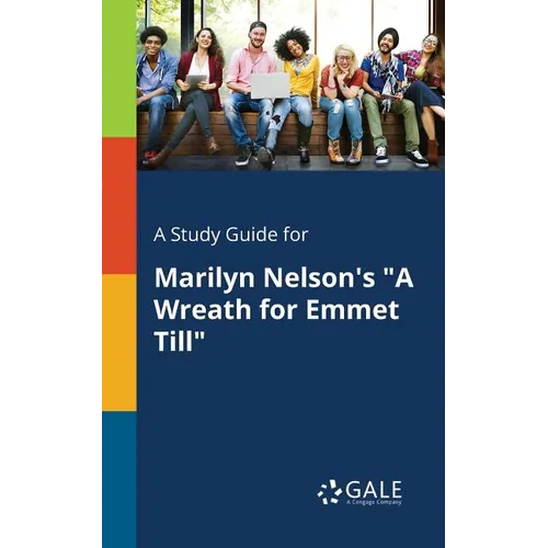A Study Guide for Marilyn Nelson's "A Wreath for Emmet Till" - Paperback