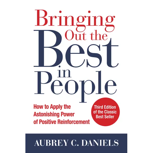 Bringing Out the Best in People: How to Apply the Astonishing Power of Positive Reinforcement, Third Edition - Hardcover