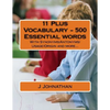 11 Plus Vocabulary - 500 Essential words: With Synonyms/Antonyms/Usage/Origin and more... - Paperback