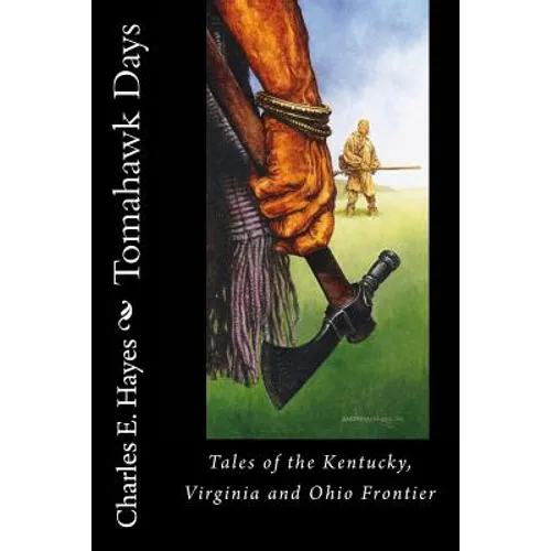 Tomahawk Days: Tales of the Kentucky, Virginia and Ohio Frontier - Paperback
