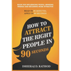 How to Attract the Right People in 90 seconds: Book For Influencing People, Winning Friends and Becoming More Attractive - Paperback