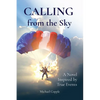 CALLING from the Sky: A Novel Inspired by True Events - Paperback