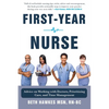 First-Year Nurse: Advice on Working with Doctors, Prioritizing Care, and Time Management - Hardcover