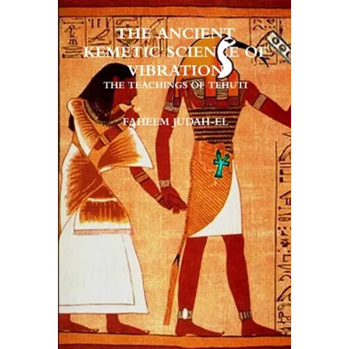 The ANCIENT SCIENCE OF VIBRATION - THE TEACHINGS OF TEHUTI - Paperback