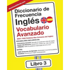 Diccionario de Frecuencia - Inglés - Vocabulario Avanzado: 5001-7500 Palabras Mas Comunes del Ingles - Paperback