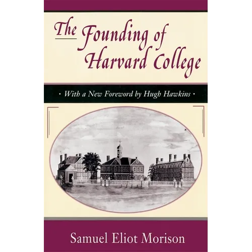 The Founding of Harvard College: With a New Foreword by Hugh Hawkins - Paperback