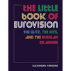 The Little Book of Eurovision: The Glitz, the Hits, and the Russian Grannies - Hardcover