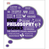 How Philosophy Works: The Concepts Visually Explained - Hardcover