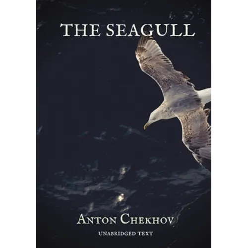 The Seagull: a play by Russian dramatist Anton Chekhov, written in 1895 and first produced in 1896. The Seagull is generally considered to be the firs - Paperback
