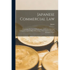 Japanese Commercial Law: Containing The Law Of Bankruptcy, Of Partnerships And Companies And Of Bills Of Exchange, Notes And Checks In A Systematic Fo - Paperback
