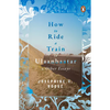 How to Ride a Train to Ulaanbaatar and Other Essays - Paperback