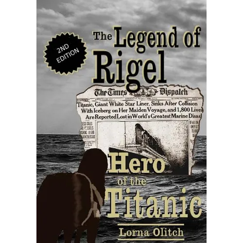 The Legend of Rigel: Hero of the Titanic 2nd Edition - Paperback