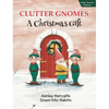 Clutter Gnomes: A Christmas Gift - Hardcover