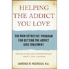 Helping the Addict You Love: The New Effective Program for Getting the Addict Into Treatment - Paperback