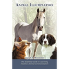 Animal Illumination: The Essential Guide to Learning Intuitive Animal Communication - Paperback