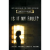 Is It My Fault?: Hope and Healing for Those Suffering Domestic Violence - Paperback