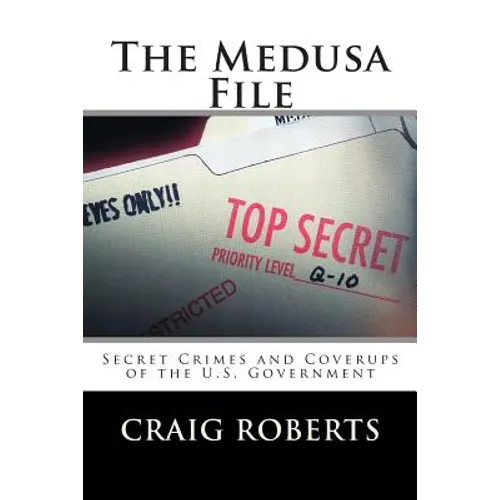 The Medusa File: Secret Crimes and Coverups of the U.S. Government - Paperback