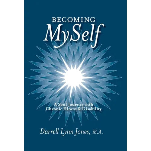 Becoming MySelf: A Soul Journey with Chronic Illness and Disability - Hardcover
