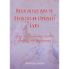 Religious Abuse Through Opened Eyes: Lies, False Teachings, Greed, and Cultish Doctrines - Paperback