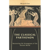 The Classical Parthenon: Recovering the Strangeness of the Ancient World - Hardcover