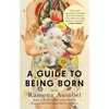A Guide to Being Born - Paperback