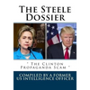 The Steele Dossier: " The Clinton Propaganda Scam " - Paperback