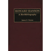 Howard Hanson: A Bio-Bibliography - Hardcover